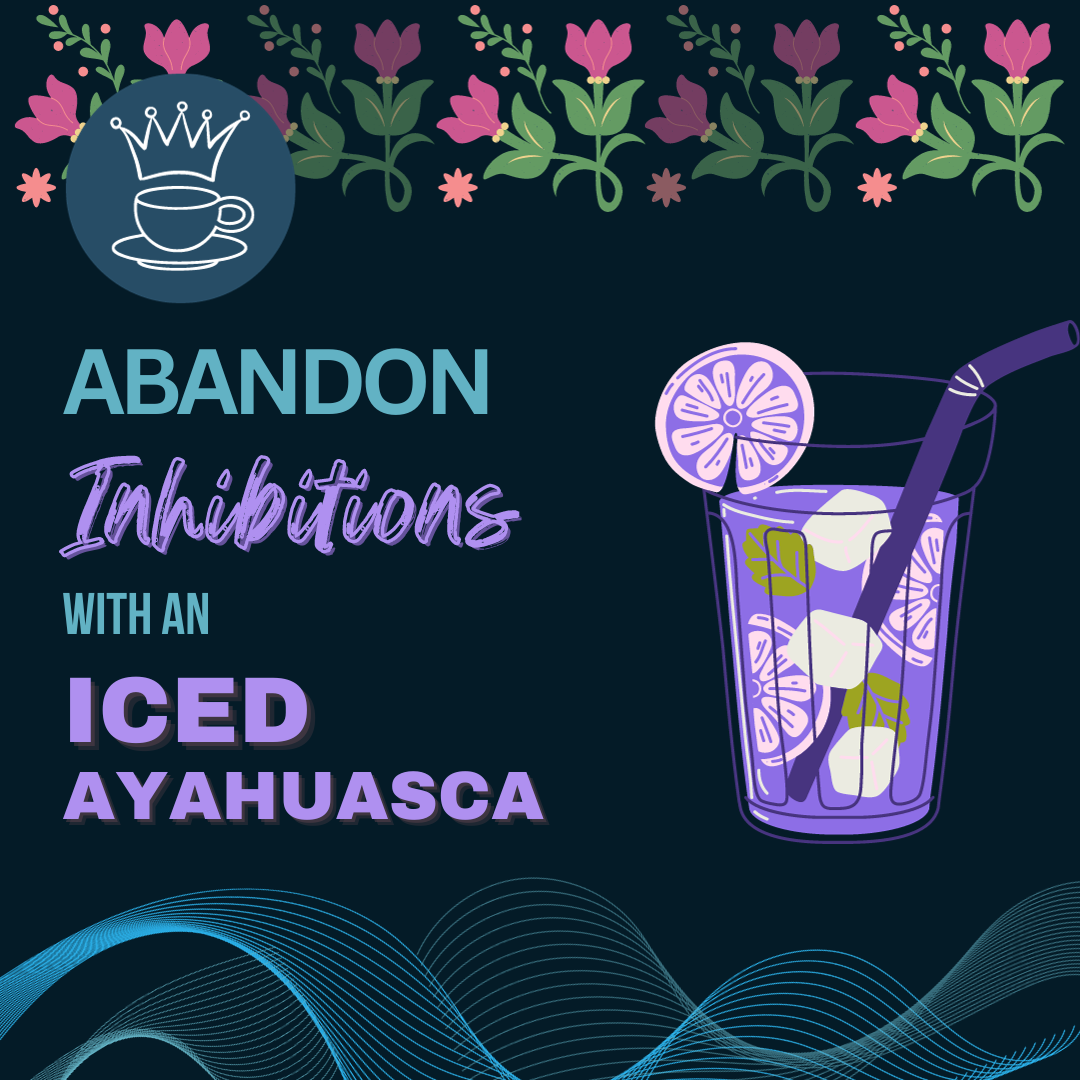 There is a drawing of an iced beverage, with text beside it that reads Abandon inhibitions with an iced ayahuasca. The image is stylized with a flowery top border and weird wave-like lines at the bottom.